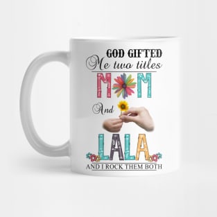 Vintage God Gifted Me Two Titles Mom And Lala Wildflower Hands Flower Happy Mothers Day Mug